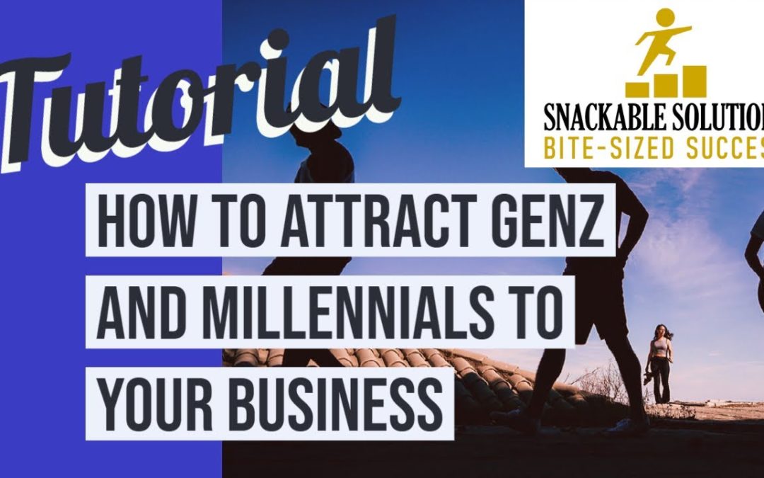 How to Attract GenZ and Millennials to your Business—Snackable Solutions